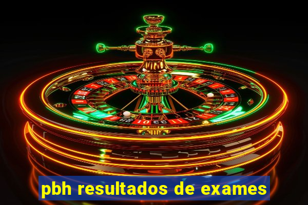 pbh resultados de exames